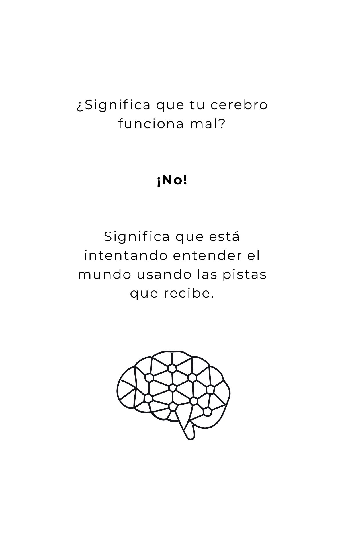 ¿Significa que tu cerebro funciona mal? ¡No! Significa que está intentando entender el mundo usando las pistas que recibe.